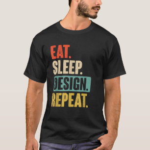 Eten Slapen Ontwerpen Herhalen Grappig Grafisch On T-shirt