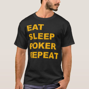 Eten Slapen Poker Herhalen T-shirt