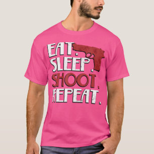 Eten Slapen Schieten Herhaal Schieten met Vuurwape T-shirt