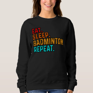 Eten Slapen Spelen Badminton Speler Shuttle Sports Trui