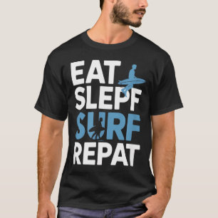 Eten Slapen Surfen Herhalen Grappige Spreuk Surfer T-shirt