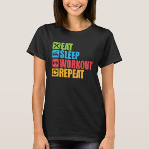 Eten Slapen Trainen Herhalen Gym Motivatie Voor Fi T-shirt