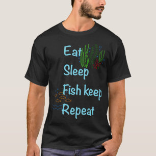Eten, slapen, vissen houden, herhalen t-shirt