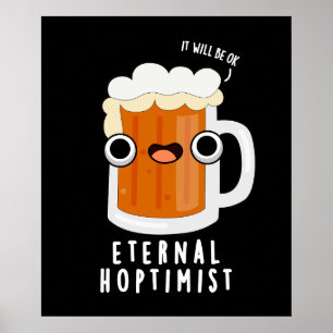 Eternal Hoptimist Funny Beer Pun Dark BG Poster
