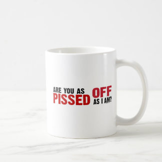 Êtes-vous comme pissés pendant que je suis ? tasse