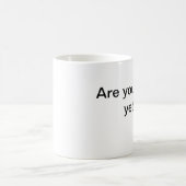 Êtes-vous faits encore ? tasse (Centre)