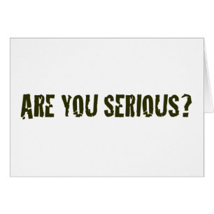Êtes vous sérieux