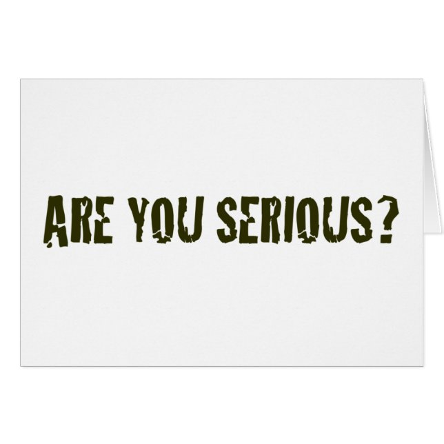 Êtes vous sérieux (Devant horizontal)
