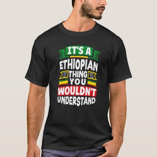 Ethiopia Ethiopian Ethiopia Flag Its A Ethiopian T T-shirt (Voorkant)