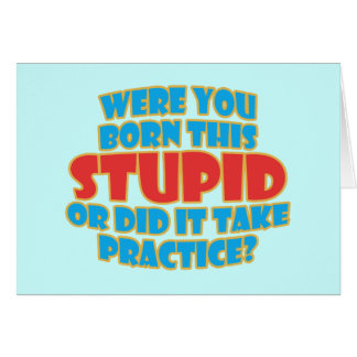 Étiez vous nés ceci stupide