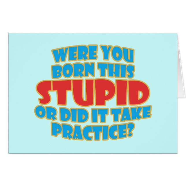 Étiez vous nés ceci stupide (Devant horizontal)