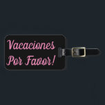 Étiquette À Bagage Balise Vacaciones Por Favoriser les bagages<br><div class="desc">Marque de bagage parfaite pour le voyageur du monde avec un coque sérieux de la dérive et dit vacaciones por faveur!</div>