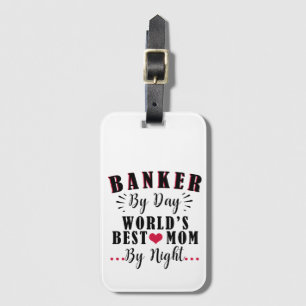 Étiquette À Bagage banquier le jour, meilleure maman du monde la nuit