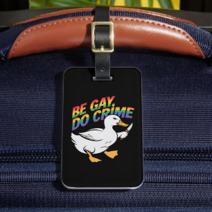 Étiquette À Bagage Be Gay Do Crime Drôle Goose Rainbow Pride LGBTQ