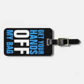 Étiquette À Bagage Bleu Drôle Éteins tes mains de mon sac (Devant horizontal)