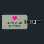 Étiquette À Bagage Bright Pink Heart Funny Devinez quoi ? Pas le tien<br><div class="desc">C'est drôle étiquette de bagage de voyage "Devinez quoi ? Pas le tien !" Étiquettes pour sacs et valises. Ceci est Bright Pink Heart étiquette bagage. Belle offre pour les voyageurs. Couleur arrière - plan personnalisée.Vous pouvez ajouter votre photo préférée. C'est une idée cadeau parfaite. Personnalisez avec votre nom et...</div>