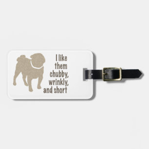 Étiquette À Bagage Carlin - Je les aime Chubby, Wrinkly et Short