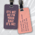 Étiquette À Bagage C'est moi Salut Je suis votre drap Peach Typograph<br><div class="desc">Offrez-vous vos bagages grâce à ce design personnalisé qui conviendra parfaitement aux voyageurs</div>
