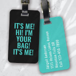 Étiquette À Bagage C'est moi Salut Je suis votre sac Typographie Turq<br><div class="desc">Offrez-vous vos bagages grâce à ce design personnalisé qui conviendra parfaitement aux voyageurs</div>