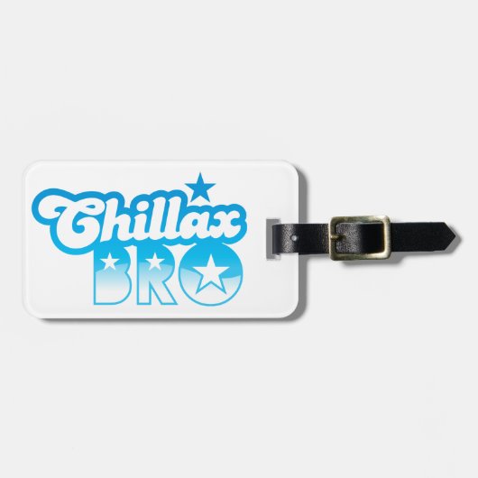 Étiquette À Bagage Chillax Bro ! DÉTENDEZ ET REFROIDISSEZ le frère (Devant horizontal)