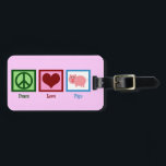 Étiquette À Bagage Cochons d'amour de paix<br><div class="desc">Ce joli cadeau amoureux de cochon présente un joli signe de paix,  un coeur et un adorable cochon rose avec une queue bouchée. Rose ! Peace Love Pigs,  un cadeau animal de ferme amusant.</div>