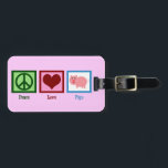 Étiquette À Bagage Cochons d'amour de paix<br><div class="desc">Ce joli cadeau amoureux de cochon présente un joli signe de paix,  un coeur et un adorable cochon rose avec une queue bouchée. Rose ! Peace Love Pigs,  un cadeau animal de ferme amusant.</div>