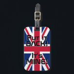Étiquette À Bagage Drapeau National du Royaume-Uni Funny Patriotique<br><div class="desc">Drapeau national du Royaume-Uni Drôle Funny Patriotic Luggage Tag avec le drapeau national du Royaume-Uni couleurs couvrant le côté avant de la balise. Drôle texte "Rentre-le ! C'est MINE" est écrit sur les couleurs du drapeau. Le texte est entièrement personnalisable à l'aide de la fonction "Customiser !". L'autre côté de...</div>