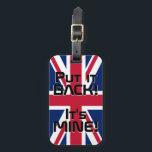 Étiquette À Bagage Drapeau National du Royaume-Uni Funny Patriotique<br><div class="desc">Drapeau national du Royaume-Uni Drôle Funny Patriotic Luggage Tag avec le drapeau national du Royaume-Uni couleurs couvrant le côté avant de la balise. Drôle texte "Rentre-le ! C'est MINE" est écrit sur les couleurs du drapeau. Le texte est entièrement personnalisable à l'aide de la fonction "Customiser !". L'autre côté de...</div>