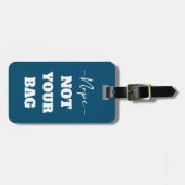 Étiquette À Bagage Drôle bleu non votre sac Texte (Devant horizontal)