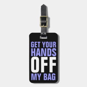 Étiquette À Bagage Drôle Éteins tes mains de mon sac Purple