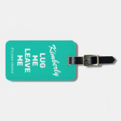 Étiquette À Bagage Drôle Monnaie Vert Bagage Lug Me (Devant horizontal)