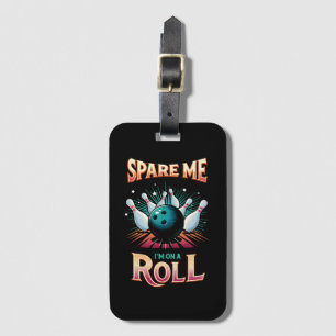Étiquette À Bagage Épargnez-Moi Je suis sur un Roll - Bowling