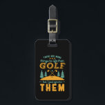 Étiquette À Bagage Funny Golf Player Sports et Golfing Sarcasm Humour<br><div class="desc">Il y a plus de choses à vivre que le golf. Design amusant et humoristique pour le joueur de golf, l'entraîneur de golf ou le fan de golf. Cette vintage marchandise rétro est idéale pour ceux qui aiment le golf sur le terrain de golf, mettre et marquer les oiseaux. Parfait...</div>