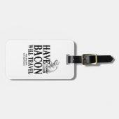 Étiquette À Bagage Have Bacon Will Travel (Devant horizontal)