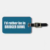 Étiquette À Bagage I'd Rather Be In Bridger Bowl (Devant horizontal)