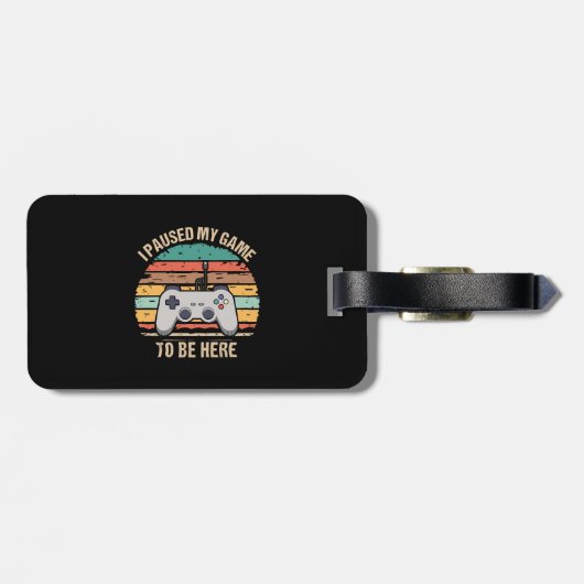 Étiquette À Bagage J'Ai Suspendu Mon Jeu Pour Être Ici (Dos horizontal)