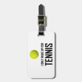 Étiquette À Bagage Je me réveille seulement pour le tennis (Devant Vertical)