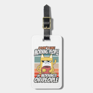 Étiquette À Bagage Je n'aime pas les matins, les matins ou les gens