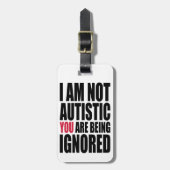 Étiquette À Bagage Je ne suis pas autiste VOUS suis ignoré (Devant Vertical)