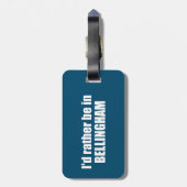 Étiquette À Bagage Je Préférerais Être À Bellingham Washington (Dos Vertical)