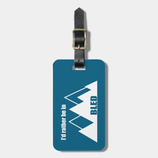 Étiquette À Bagage Je préférerais être à Bled Slovénie Mountain (Devant Vertical)