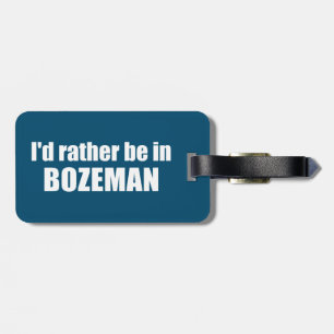 Étiquette À Bagage Je Préférerais Être À Bozeman Montana