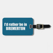Étiquette À Bagage Je préférerais être à Bremerton Washington (Devant horizontal)