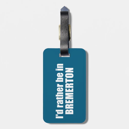 Étiquette À Bagage Je préférerais être à Bremerton Washington (Dos Vertical)