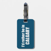 Étiquette À Bagage Je Préférerais Être À Calgary, Alberta (Dos Vertical)