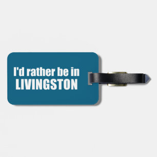 Étiquette À Bagage Je Préférerais Être À Livingston Montana