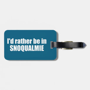 Étiquette À Bagage Je préférerais être à Snoqualmie Washington