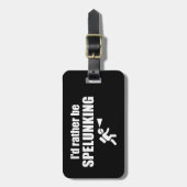 Étiquette À Bagage Je Préférerais Être Spelunking (Devant Vertical)