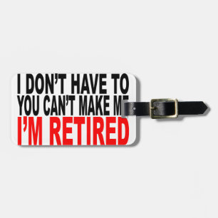 Étiquette À Bagage Je SUIS RETIRÉ ! Tee - shirt DRÔLE M.png d'humour