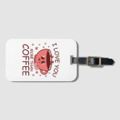 Étiquette À Bagage Je t'aime plus que le café (Devant Horizontal)